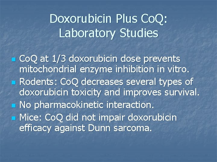 Doxorubicin Plus Co. Q: Laboratory Studies n n Co. Q at 1/3 doxorubicin dose