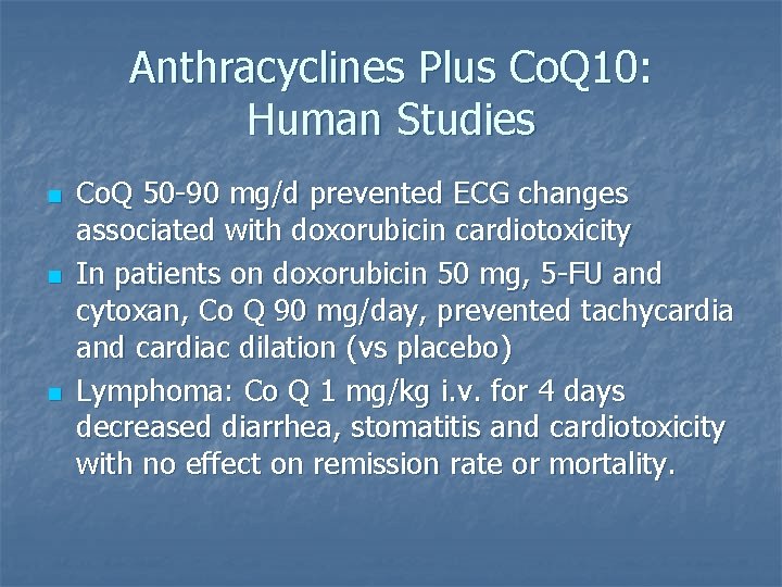 Anthracyclines Plus Co. Q 10: Human Studies n n n Co. Q 50 -90