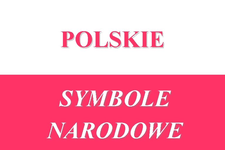 POLSKIE SYMBOLE NARODOWE 