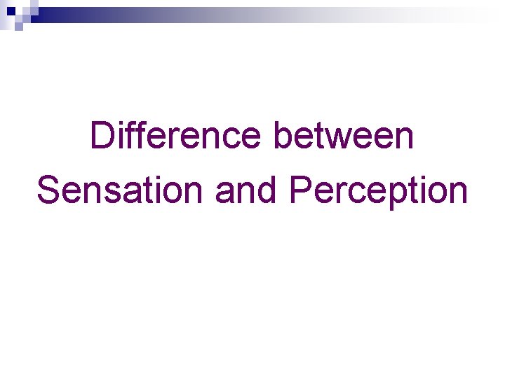 Difference between Sensation and Perception 
