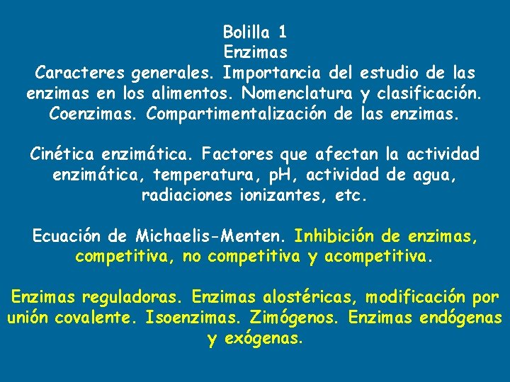 Bolilla 1 Enzimas Caracteres generales. Importancia del estudio de las enzimas en los alimentos.