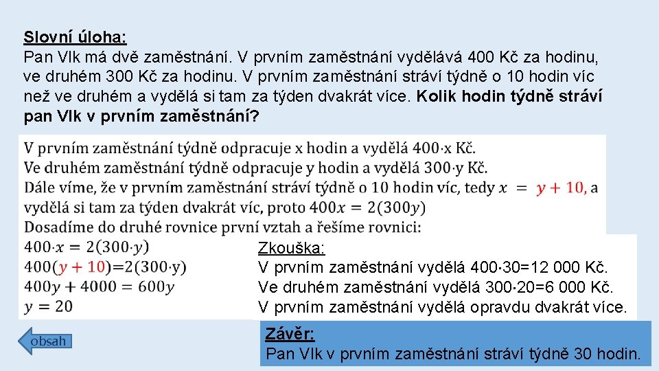 Slovní úloha: Pan Vlk má dvě zaměstnání. V prvním zaměstnání vydělává 400 Kč za