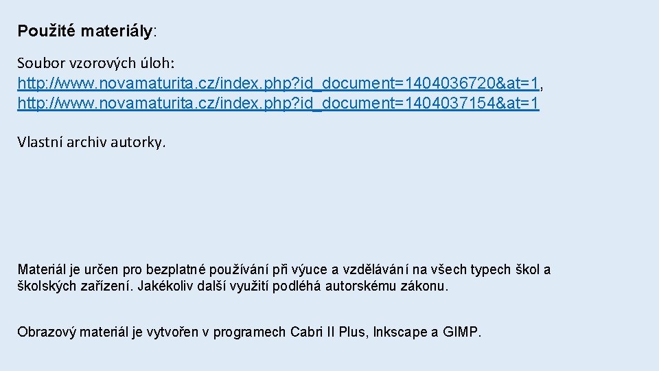 Použité materiály: Soubor vzorových úloh: http: //www. novamaturita. cz/index. php? id_document=1404036720&at=1, http: //www. novamaturita.