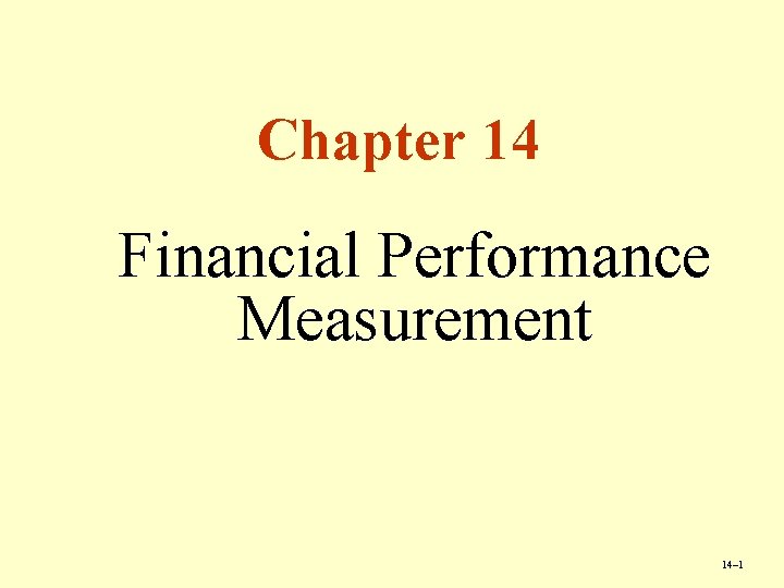 Chapter 14 Financial Performance Measurement 14– 1 