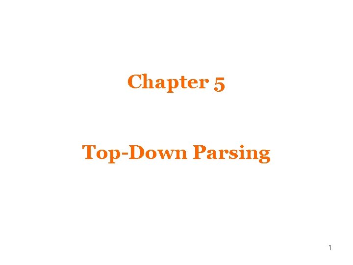 Chapter 5 Top-Down Parsing 1 