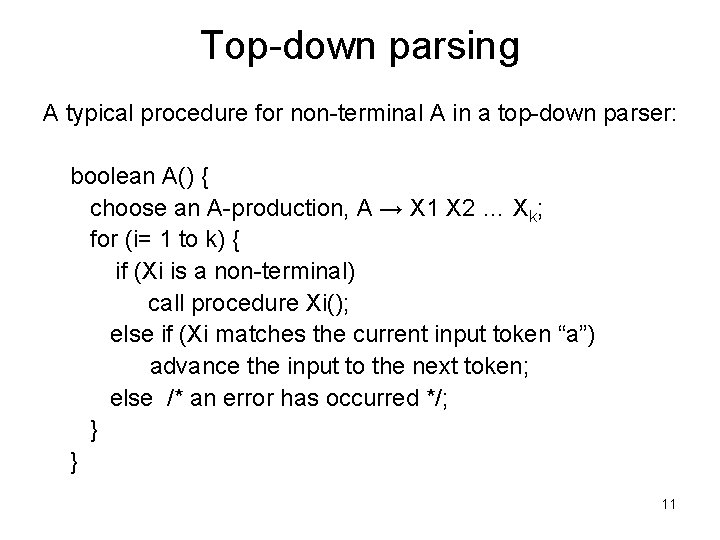 Top-down parsing A typical procedure for non-terminal A in a top-down parser: boolean A()