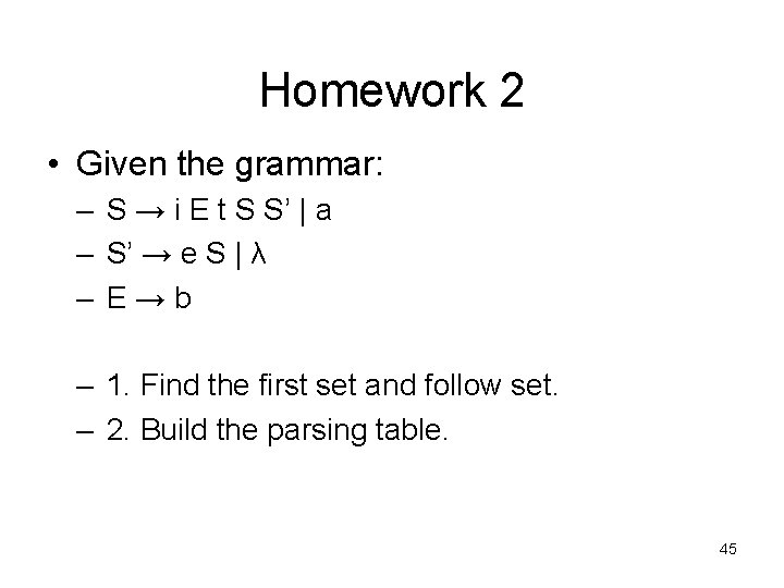 Homework 2 • Given the grammar: – S → i E t S S’