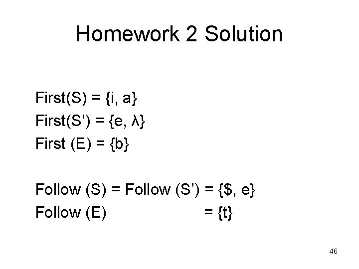 Homework 2 Solution First(S) = {i, a} First(S’) = {e, λ} First (E) =