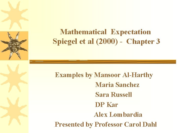 Mathematical Expectation Spiegel et al (2000) - Chapter 3 Examples by Mansoor Al-Harthy Maria