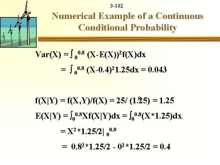 3 -102 Numerical Example of a Continuous Conditional Probability Var(X) = 00. 8 (X-E(X))2