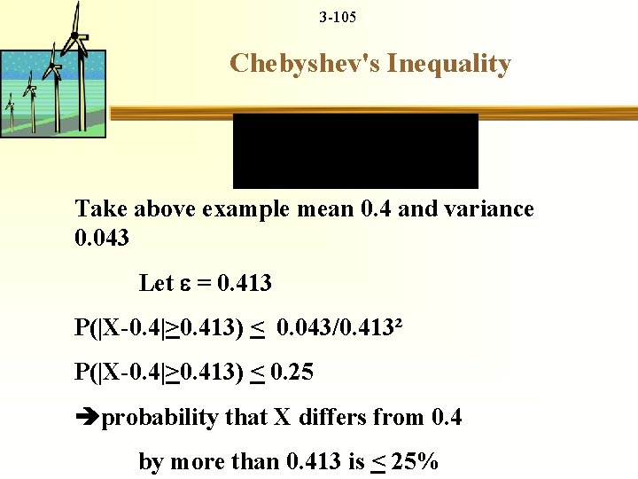 3 -105 Chebyshev's Inequality Take above example mean 0. 4 and variance 0. 043