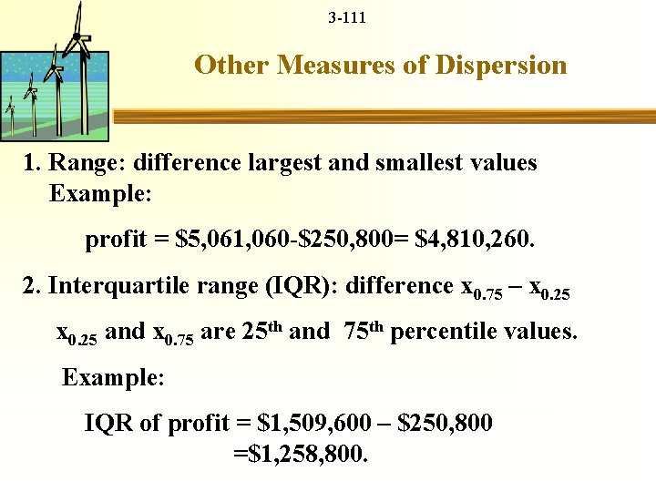 3 -111 Other Measures of Dispersion 1. Range: difference largest and smallest values Example: