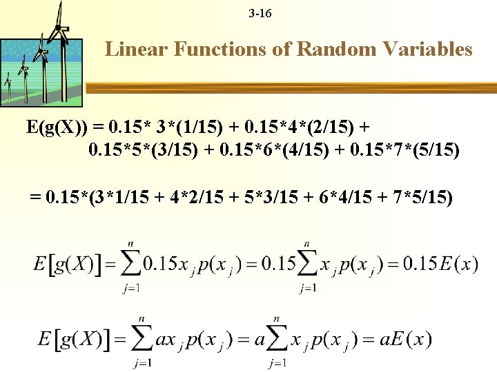 3 -16 Linear Functions of Random Variables E(g(X)) = 0. 15* 3*(1/15) + 0.