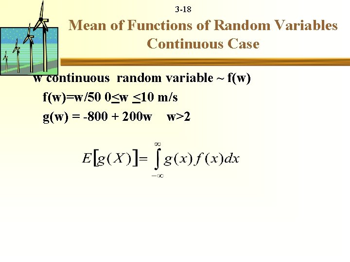 3 -18 Mean of Functions of Random Variables Continuous Case w continuous random variable