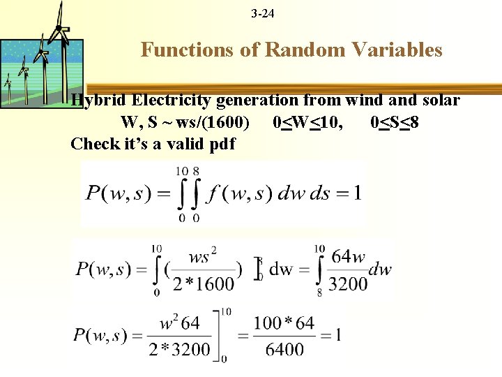 3 -24 Functions of Random Variables Hybrid Electricity generation from wind and solar W,