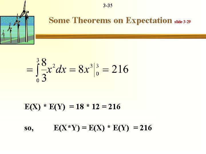 3 -35 Some Theorems on Expectation slide 3 -29 E(X) * E(Y) = 18