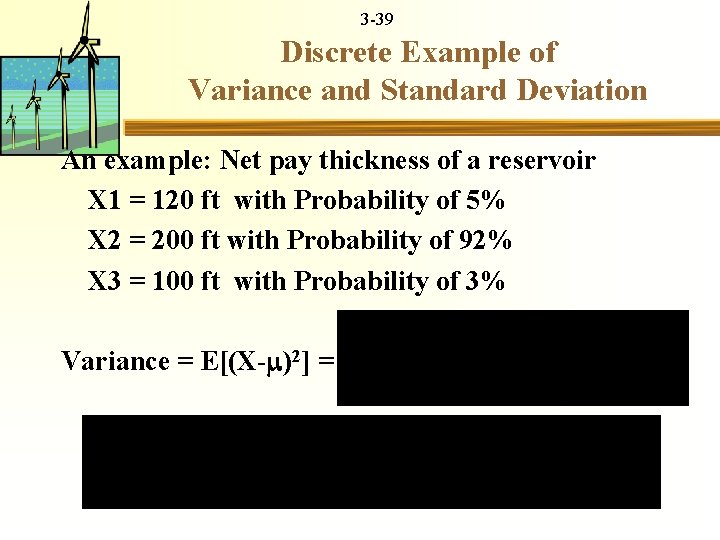 3 -39 Discrete Example of Variance and Standard Deviation An example: Net pay thickness