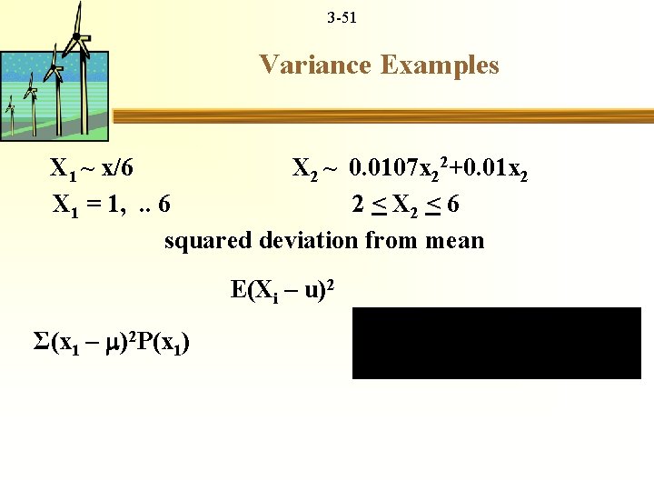 3 -51 Variance Examples X 1 ~ x/6 X 2 ~ 0. 0107 x