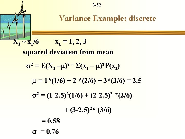 3 -52 Variance Example: discrete X 1 ~ x 1/6 x 1 = 1,