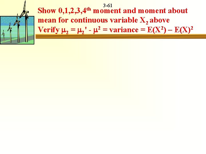 3 -61 th Show 0, 1, 2, 3, 4 moment and moment about mean