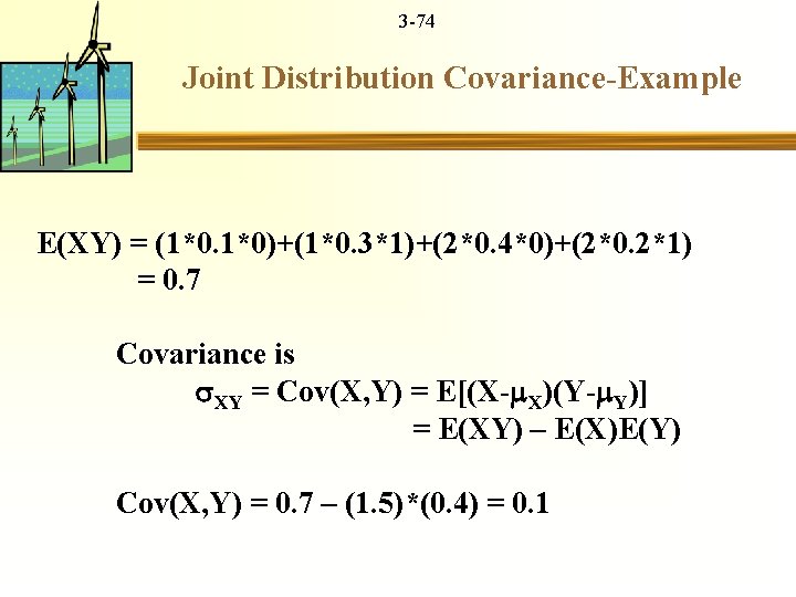 3 -74 Joint Distribution Covariance-Example E(XY) = (1*0. 1*0)+(1*0. 3*1)+(2*0. 4*0)+(2*0. 2*1) = 0.