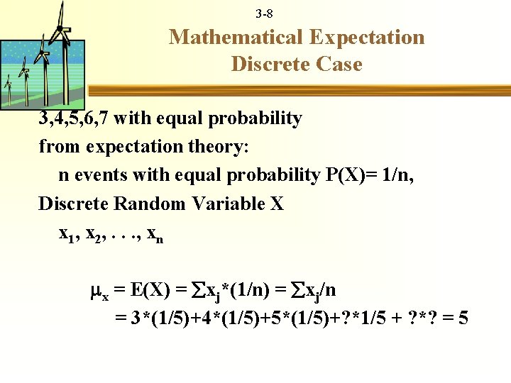 3 -8 Mathematical Expectation Discrete Case 3, 4, 5, 6, 7 with equal probability