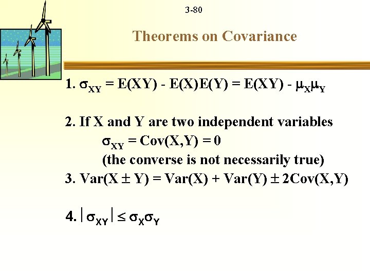 3 -80 Theorems on Covariance 1. XY = E(XY) - E(X)E(Y) = E(XY) -