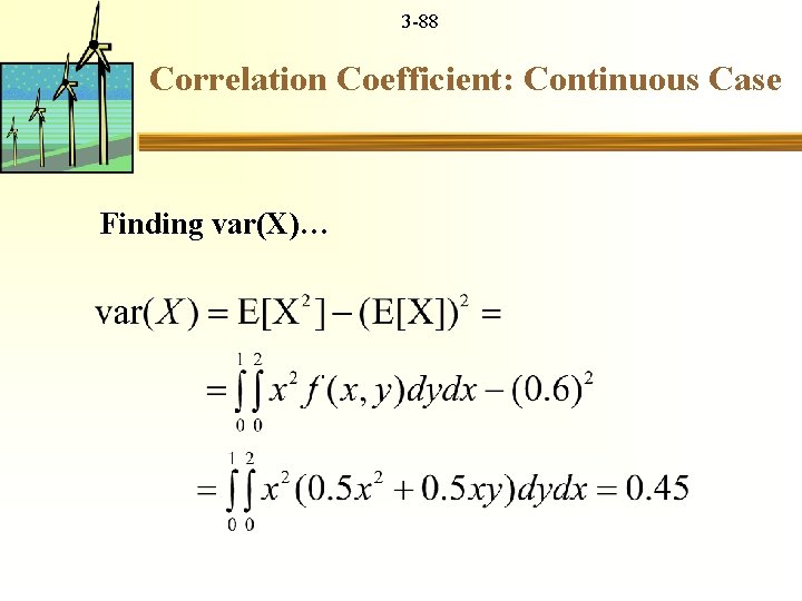 3 -88 Correlation Coefficient: Continuous Case Finding var(X)… 
