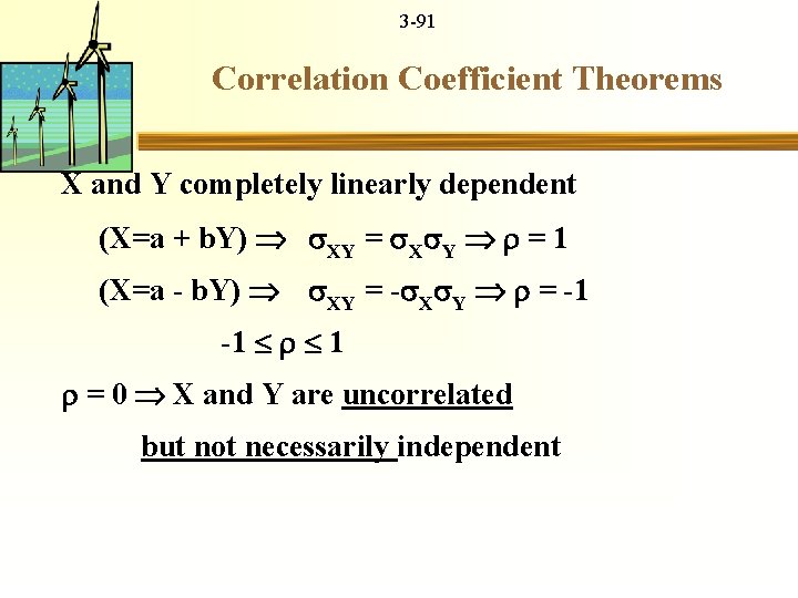 3 -91 Correlation Coefficient Theorems X and Y completely linearly dependent (X=a + b.