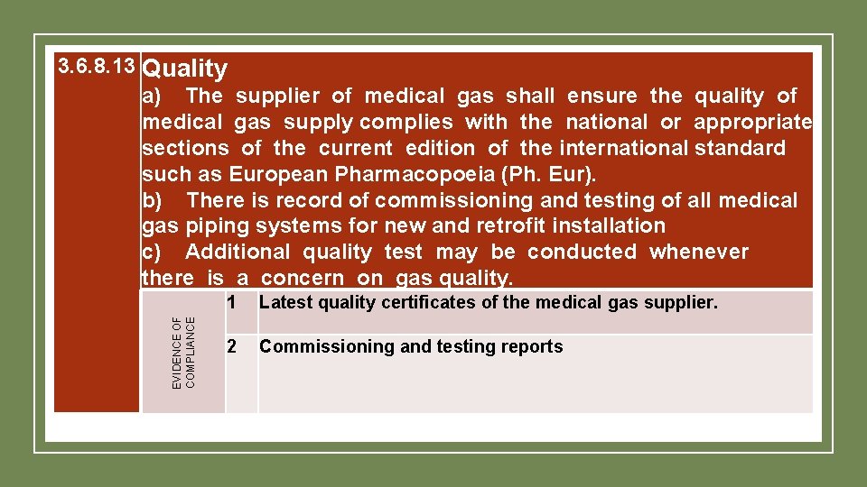 EVIDENCE OF COMPLIANCE 3. 6. 8. 13 Quality a) The supplier of medical gas EVIDENCE OF COMPLIANCE 3. 6. 8. 13 Quality a) The supplier of medical gas