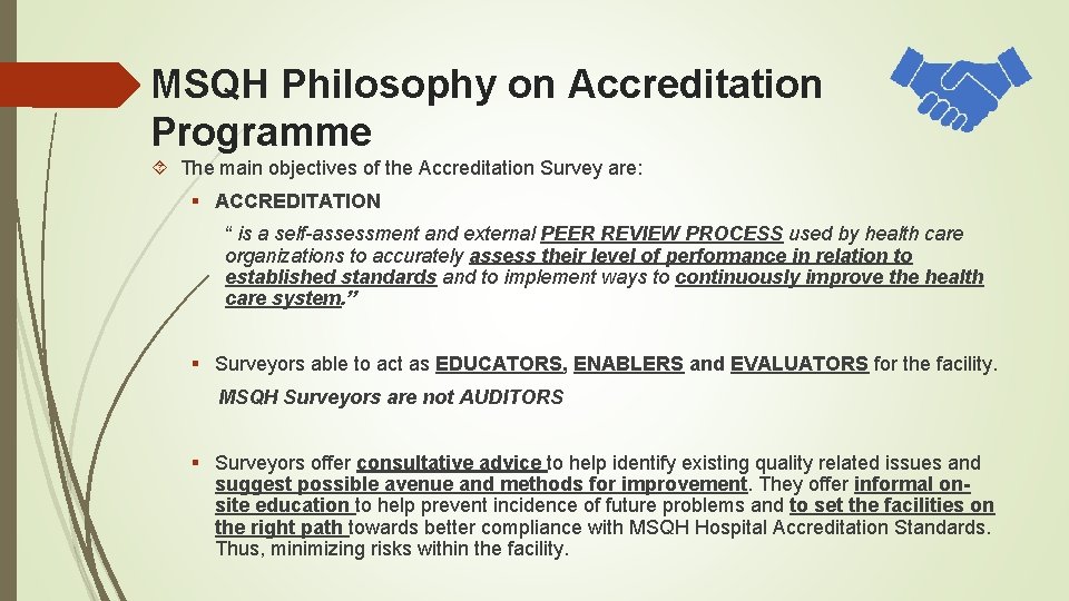 MSQH Philosophy on Accreditation Programme The main objectives of the Accreditation Survey are: § MSQH Philosophy on Accreditation Programme The main objectives of the Accreditation Survey are: §