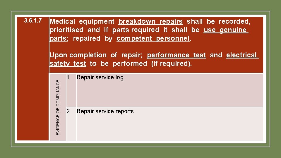 Medical equipment breakdown repairs shall be recorded, prioritised and if parts required it shall Medical equipment breakdown repairs shall be recorded, prioritised and if parts required it shall