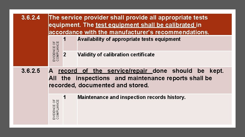 The service provider shall provide all appropriate tests equipment. The test equipment shall be The service provider shall provide all appropriate tests equipment. The test equipment shall be