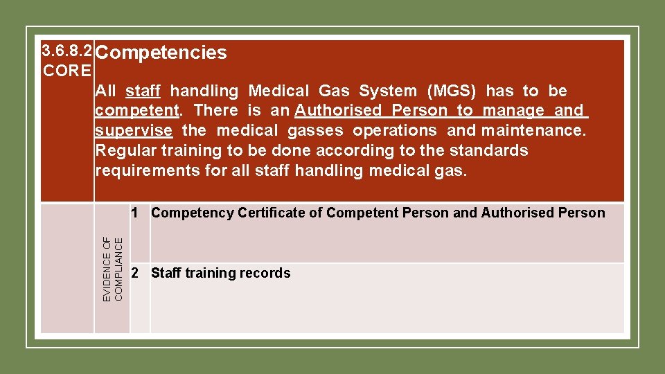3. 6. 8. 2 Competencies CORE All staff handling Medical Gas System (MGS) has 3. 6. 8. 2 Competencies CORE All staff handling Medical Gas System (MGS) has