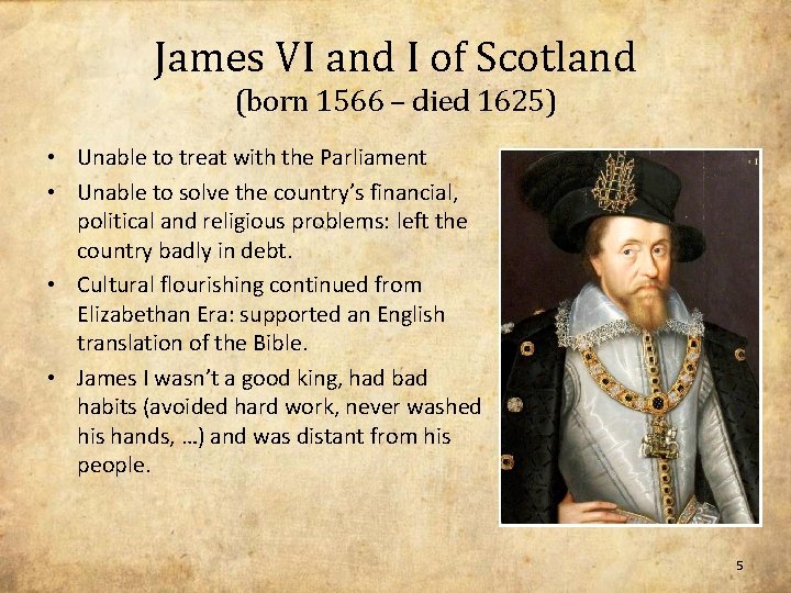 James VI and I of Scotland (born 1566 – died 1625) • Unable to