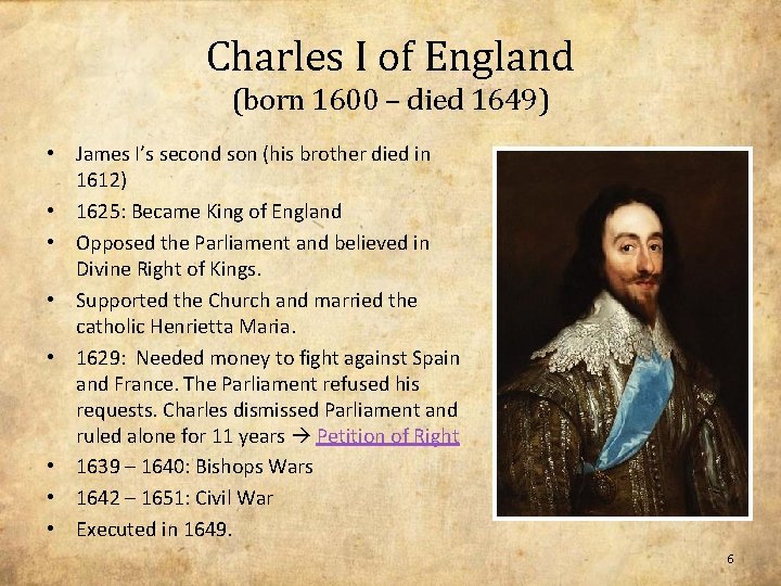 Charles I of England (born 1600 – died 1649) • James I’s second son