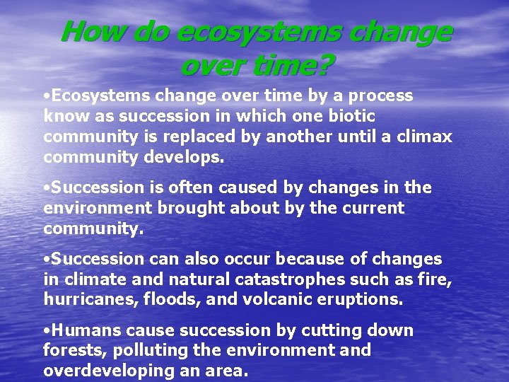 How do ecosystems change over time? • Ecosystems change over time by a process