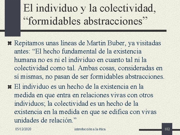 El individuo y la colectividad, “formidables abstracciones” Repitamos unas líneas de Martin Buber, ya
