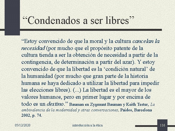 “Condenados a ser libres” “Estoy convencido de que la moral y la cultura cancelan