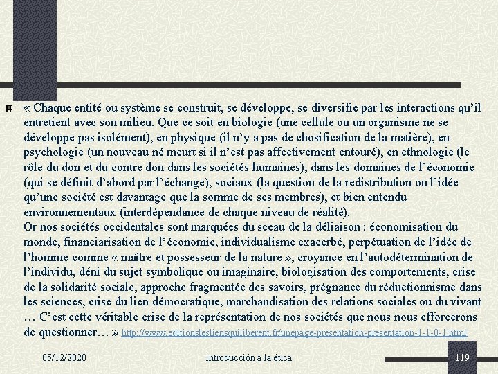  « Chaque entité ou système se construit, se développe, se diversifie par les