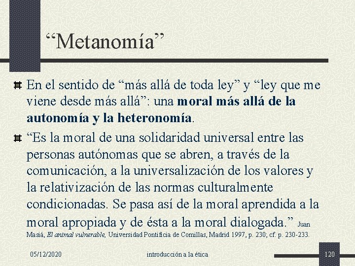 “Metanomía” En el sentido de “más allá de toda ley” y “ley que me