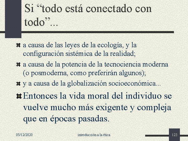 Si “todo está conectado con todo”. . . a causa de las leyes de