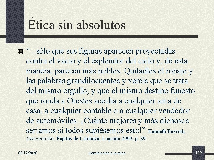 Ética sin absolutos “. . . sólo que sus figuras aparecen proyectadas contra el