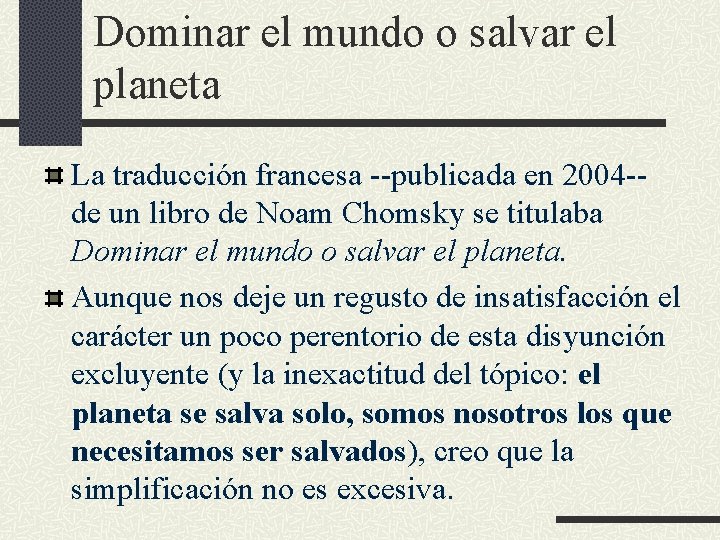 Dominar el mundo o salvar el planeta La traducción francesa --publicada en 2004 --