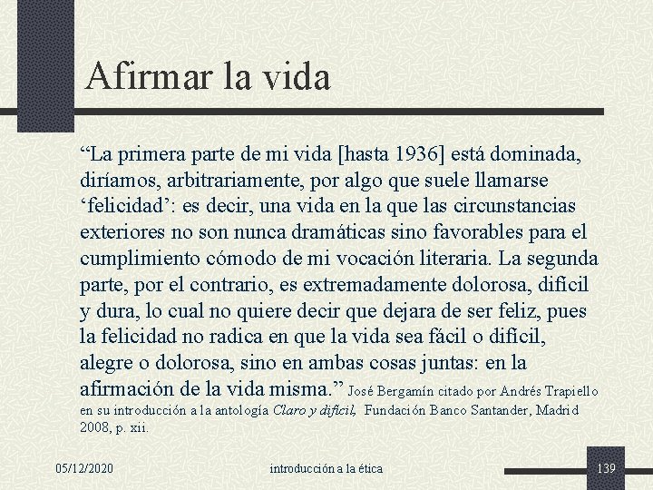 Afirmar la vida “La primera parte de mi vida [hasta 1936] está dominada, diríamos,