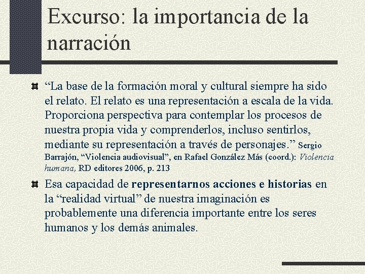 Excurso: la importancia de la narración “La base de la formación moral y cultural