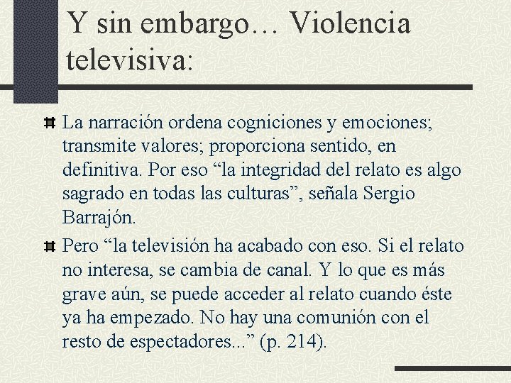 Y sin embargo… Violencia televisiva: La narración ordena cogniciones y emociones; transmite valores; proporciona