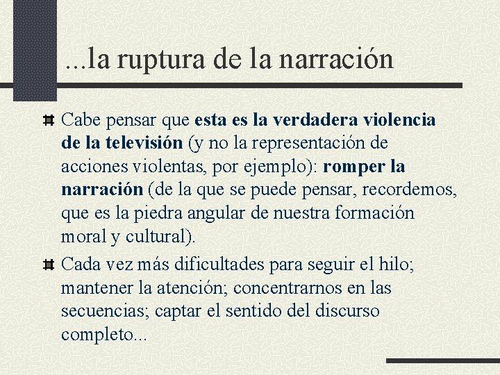 . . . la ruptura de la narración Cabe pensar que esta es la