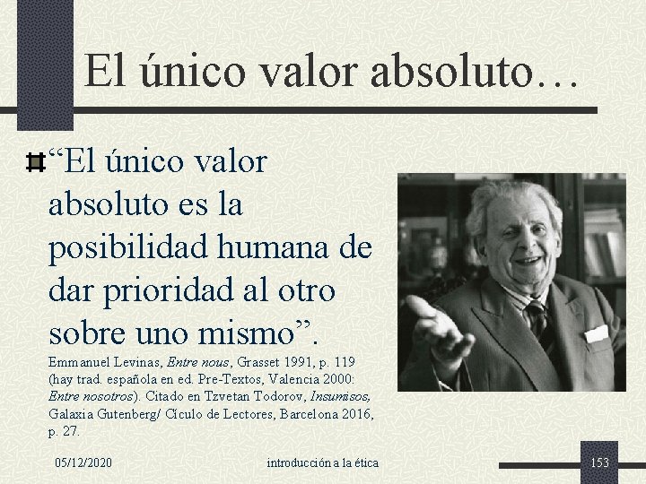 El único valor absoluto… “El único valor absoluto es la posibilidad humana de dar