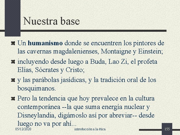 Nuestra base Un humanismo donde se encuentren los pintores de las cavernas magdalenienses, Montaigne